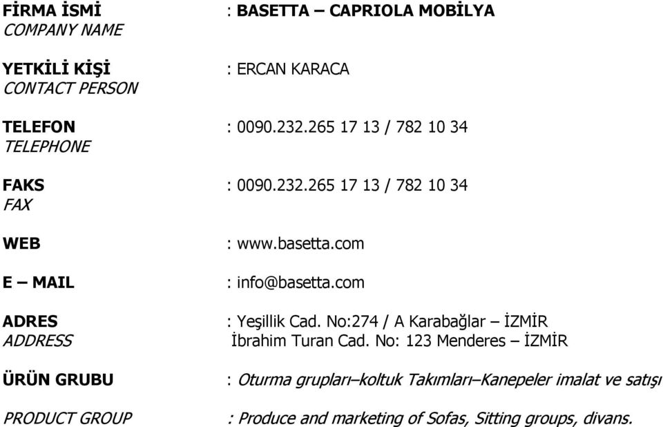 com : info@basetta.com : Yeşillik Cad. No:274 / A Karabağlar İZMİR İbrahim Turan Cad.