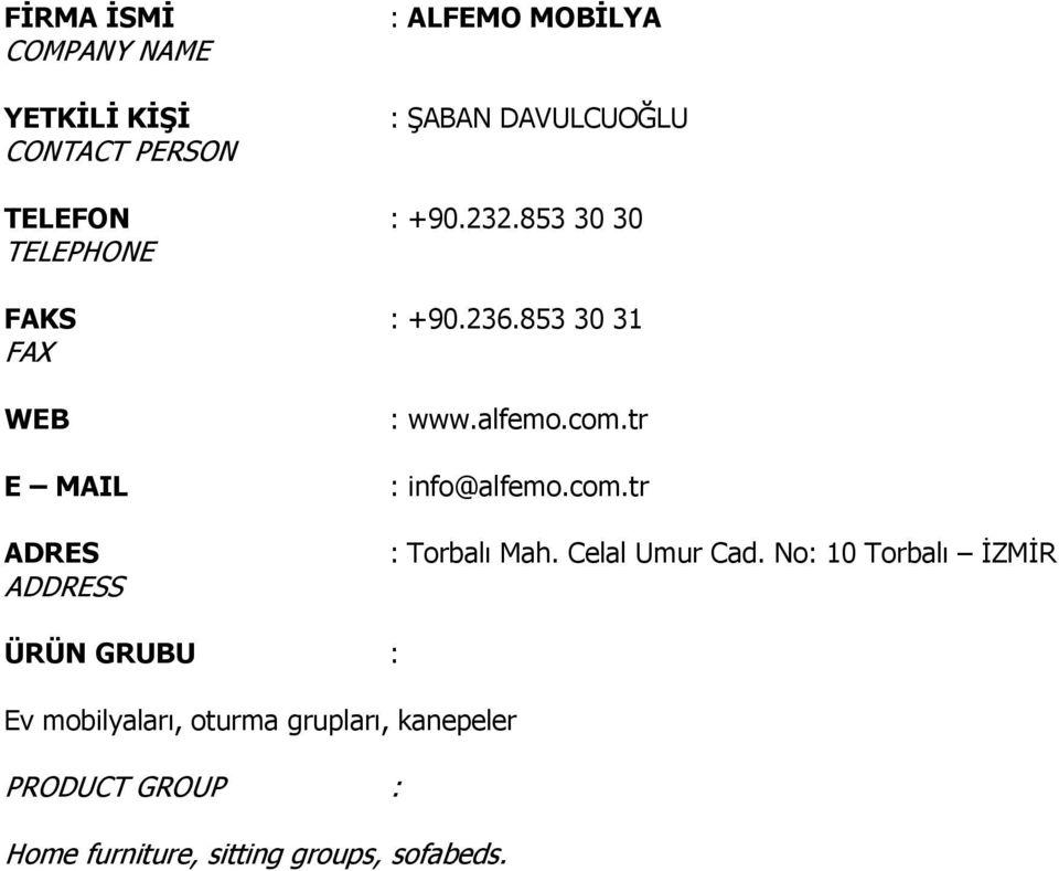 tr : info@alfemo.com.tr : Torbalı Mah. Celal Umur Cad.