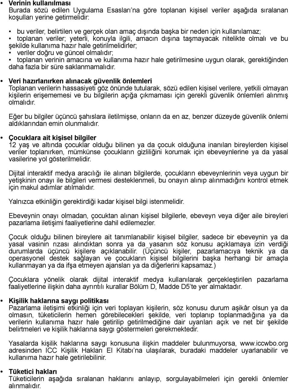 olmalıdır; toplanan verinin amacına ve kullanıma hazır hale getirilmesine uygun olarak, gerektiğinden daha fazla bir süre saklanmamalıdır.