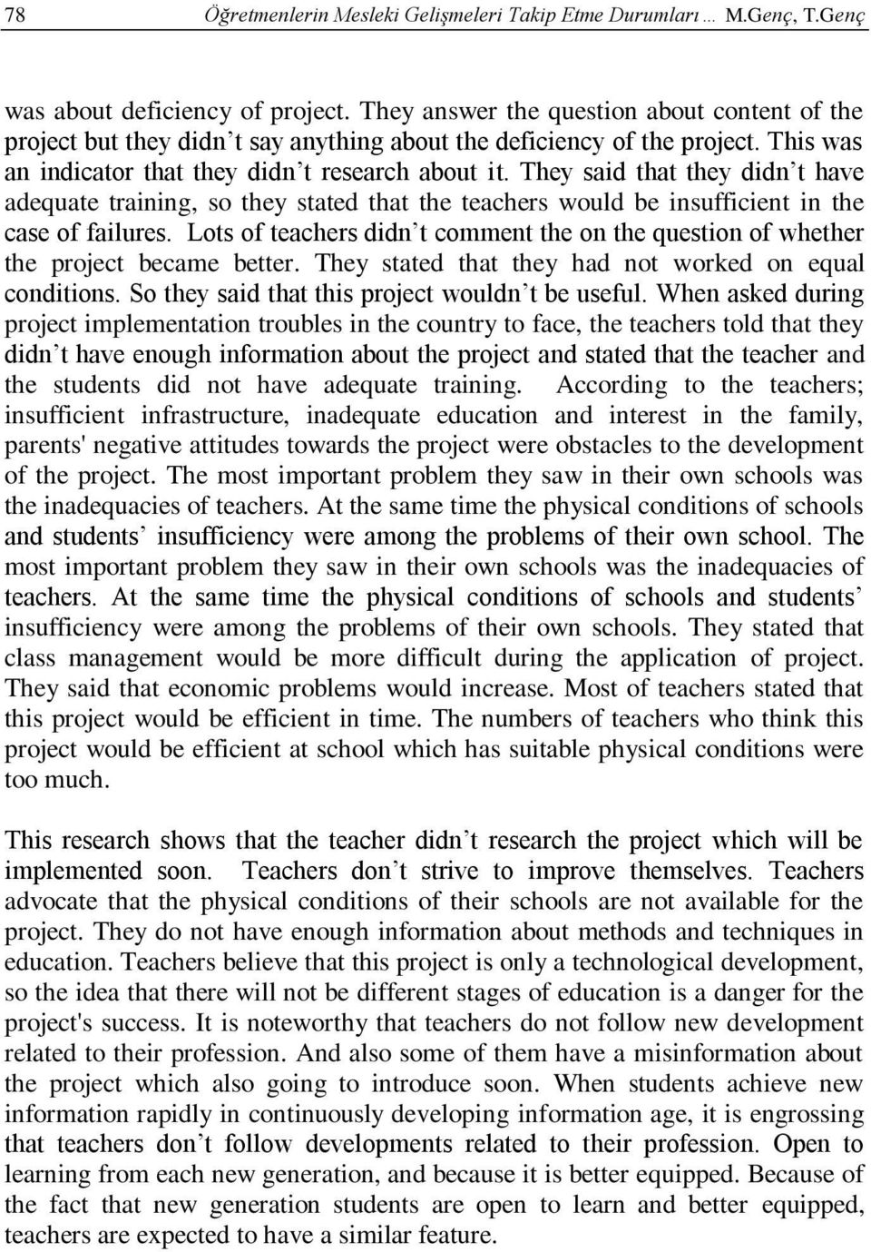 They said that they didn t have adequate training, so they stated that the teachers would be insufficient in the case of failures.