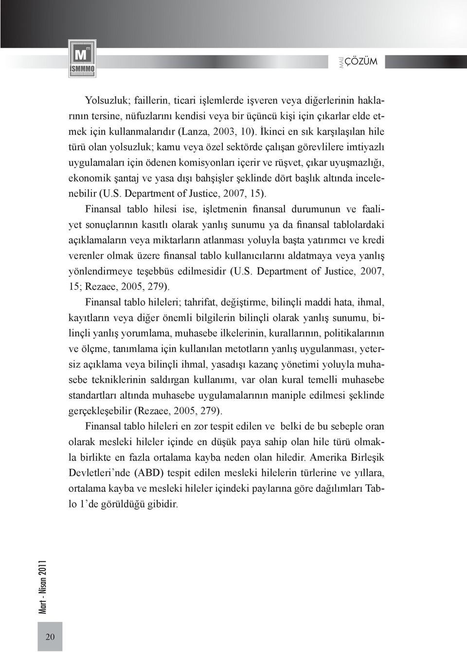 ve yasa dışı bahşişler şeklinde dört başlık altında incelenebilir (U.S. Department of Justice, 2007, 15).