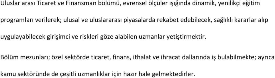 girişimci ve riskleri göze alabilen uzmanlar yetiştirmektir.