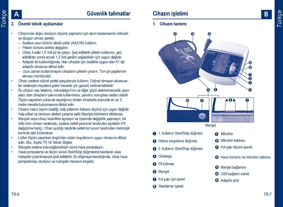 Şarj edilebilir pillerin kullanımı, şarj edildikten sonra ancak 1,2 Volt gerilim sağladıkları için uygun değildir.