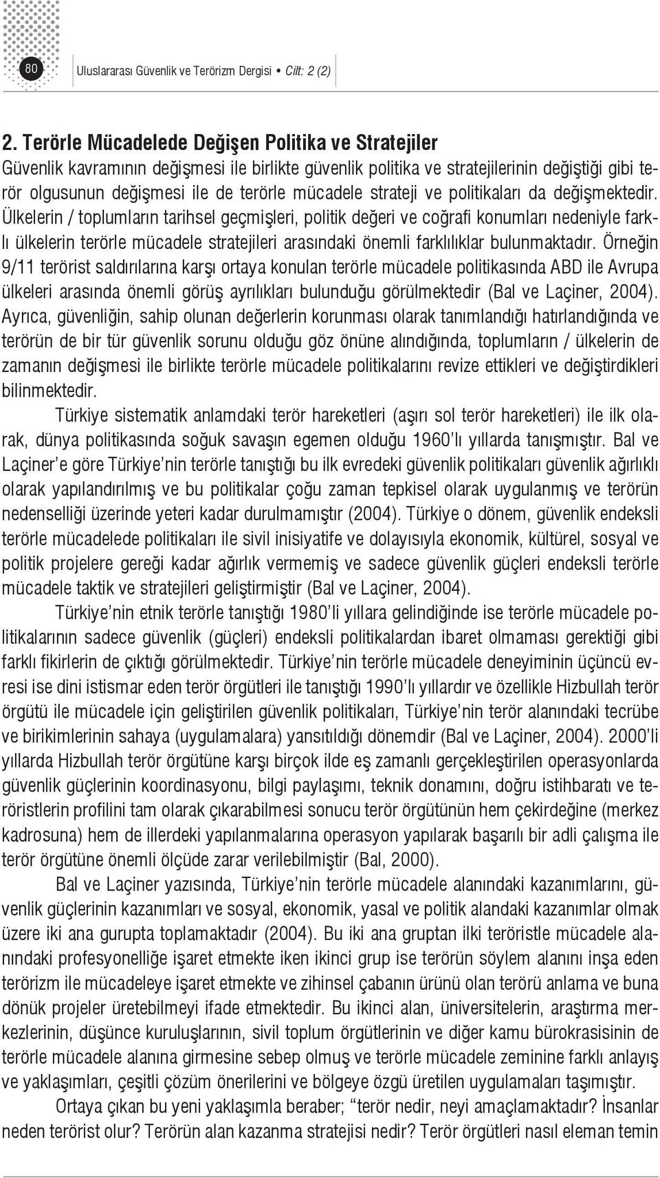 strateji ve politikaları da değişmektedir.