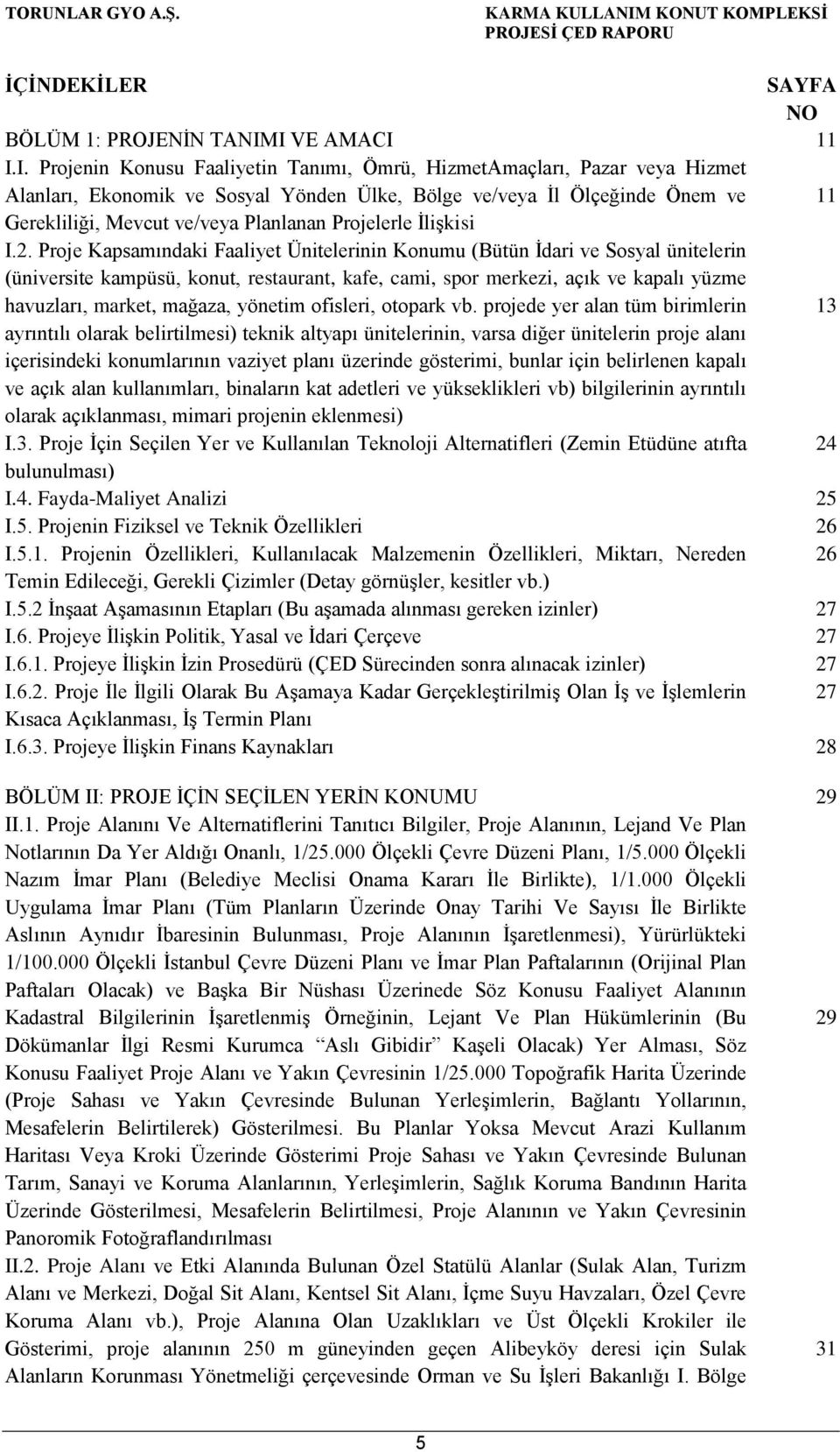 ve/veya Planlanan Projelerle İlişkisi I.2.