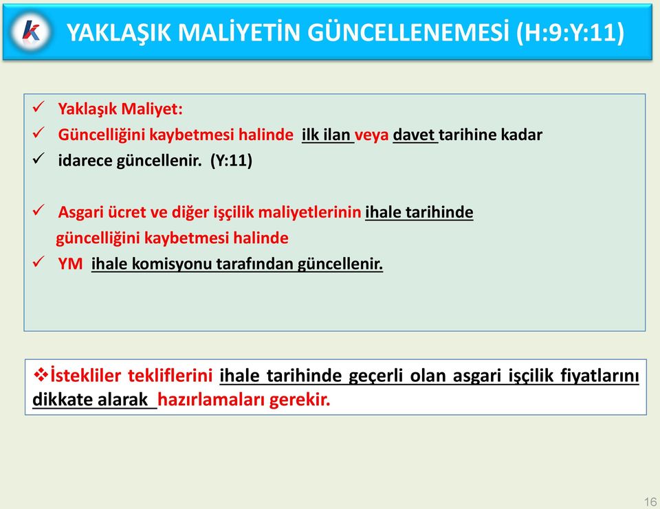 (Y:11) Asgari ücret ve diğer işçilik maliyetlerinin ihale tarihinde güncelliğini kaybetmesi halinde YM