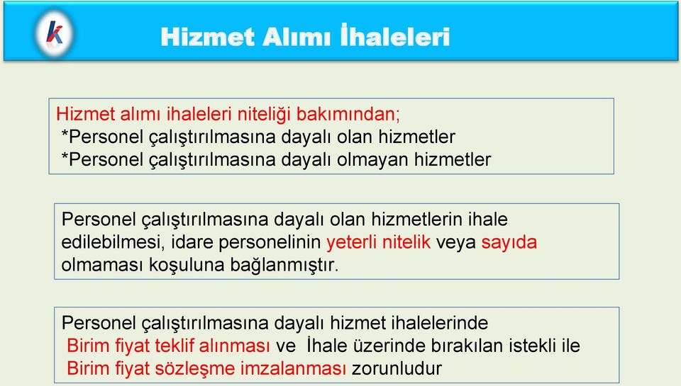 edilebilmesi, idare personelinin yeterli nitelik veya sayıda olmaması koşuluna bağlanmıştır.