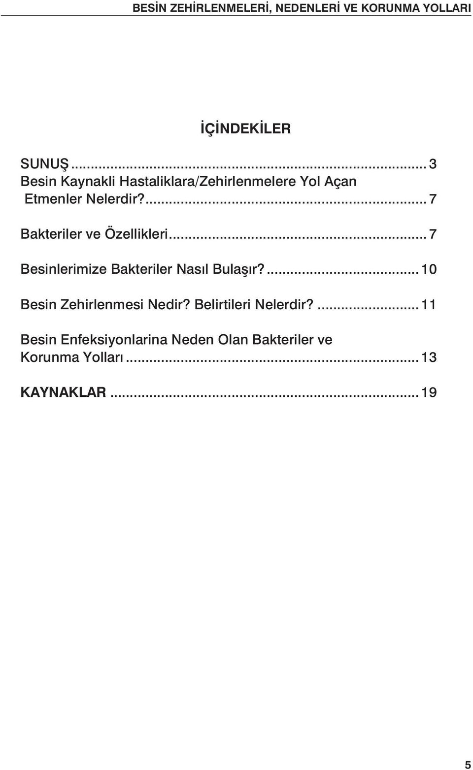 ... 7 Bakteriler ve Özellikleri... 7 Besinlerimize Bakteriler Nasıl Bulaşır?