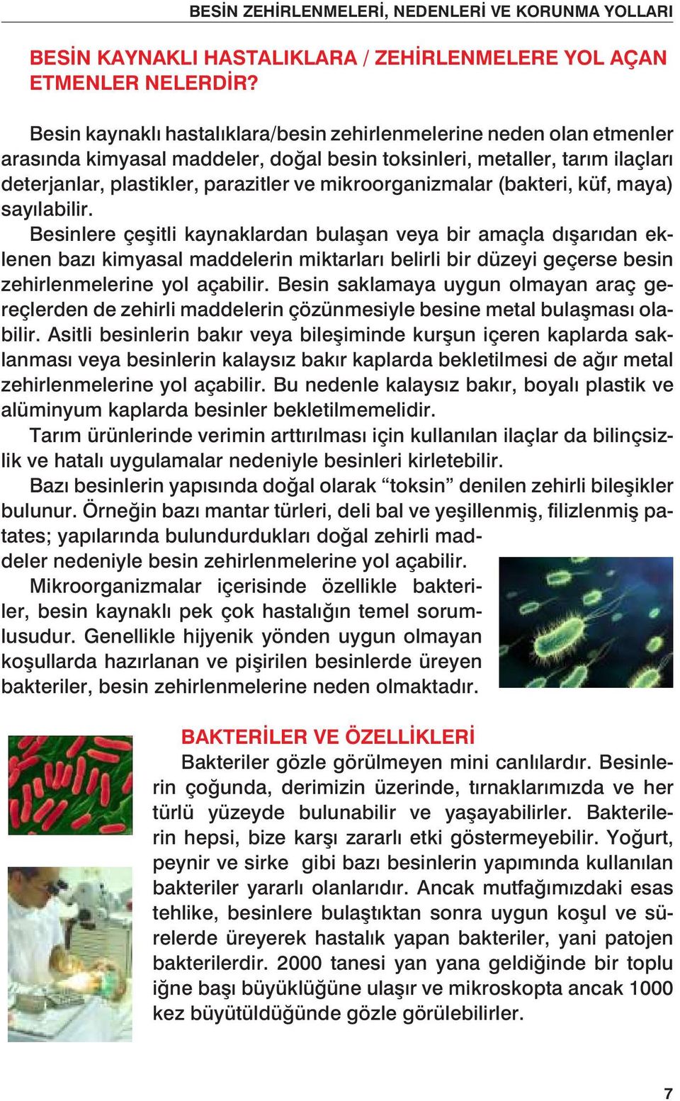 BESİN KAYNAKLI Besinlere HASTALIKLARA çe itli kaynaklardan / ZEHİRLENMELERE bula an veya bir YOL amaçla AÇAN ETMENLER d ar dan NELERDİR?