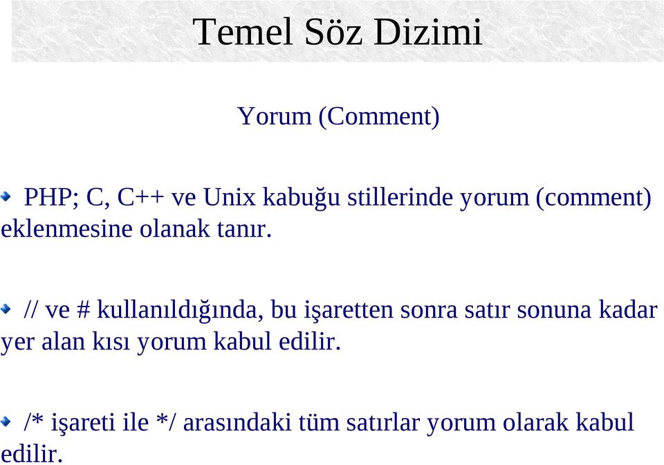 // ve # kullanıldığında, bu işaretten sonra satır sonuna kadar yer