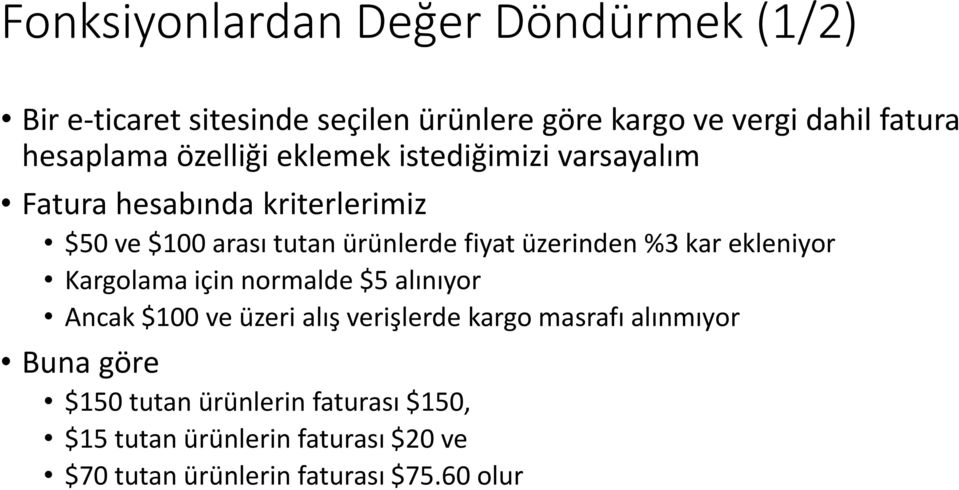 fiyat üzerinden %3 kar ekleniyor Kargolama için normalde $5 alınıyor Ancak $100 ve üzeri alış verişlerde kargo masrafı