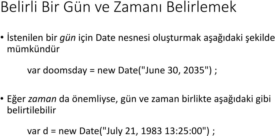 Date("June 30, 2035") ; Eğer zaman da önemliyse, gün ve zaman