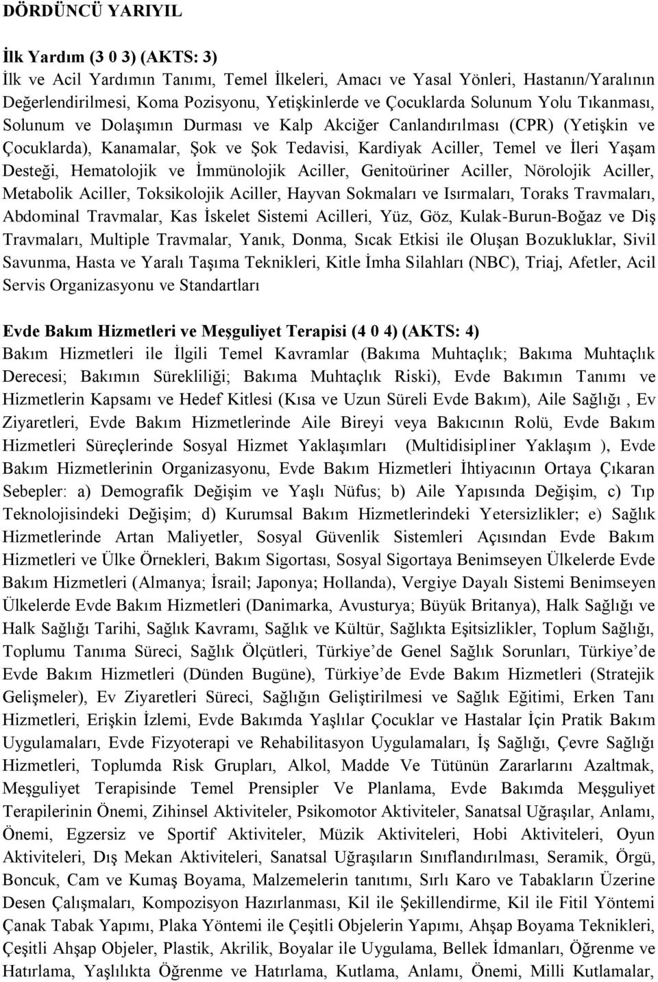 Hematolojik ve İmmünolojik Aciller, Genitoüriner Aciller, Nörolojik Aciller, Metabolik Aciller, Toksikolojik Aciller, Hayvan Sokmaları ve Isırmaları, Toraks Travmaları, Abdominal Travmalar, Kas