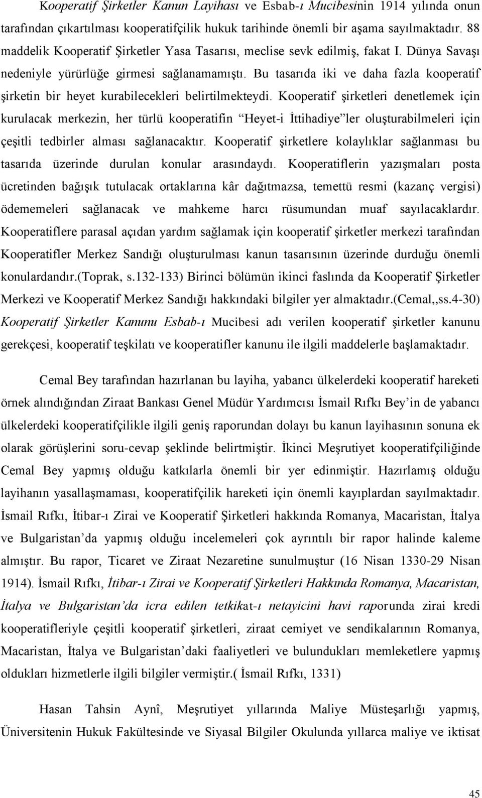 Bu tasarıda iki ve daha fazla kooperatif Ģirketin bir heyet kurabilecekleri belirtilmekteydi.