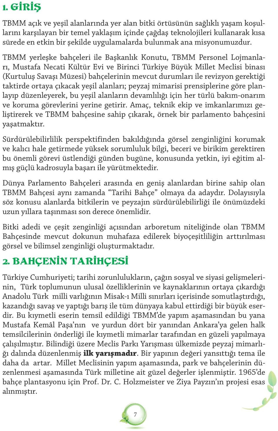 TBMM yerleşke bahçeleri ile Başkanlık Konutu, TBMM Personel Lojmanları, Mustafa Necati Kültür Evi ve Birinci Türkiye Büyük Millet Meclisi binası (Kurtuluş Savaşı Müzesi) bahçelerinin mevcut durumları