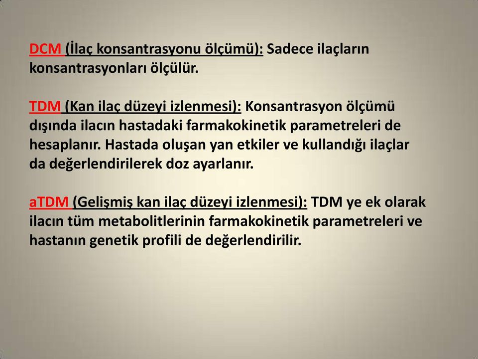 hesaplanır. Hastada oluşan yan etkiler ve kullandığı ilaçlar da değerlendirilerek doz ayarlanır.