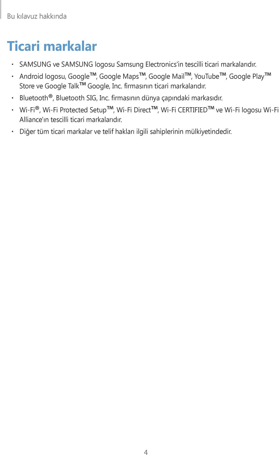 firmasının ticari markalarıdır. Bluetooth, Bluetooth SIG, Inc. firmasının dünya çapındaki markasıdır.