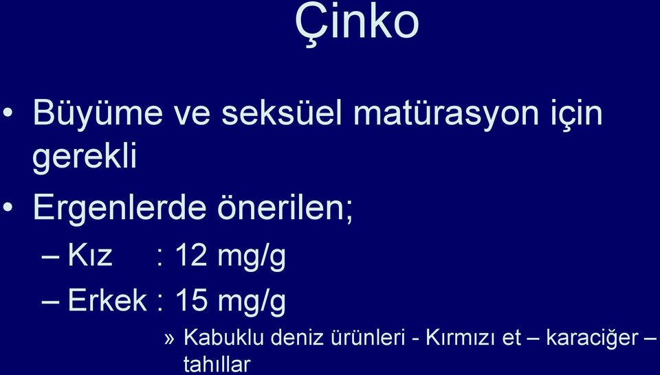 : 12 mg/g Erkek : 15 mg/g» Kabuklu