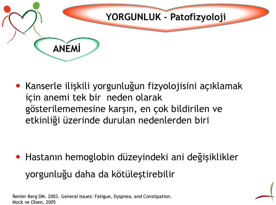 nedenlerden biri Hastanın hemoglobin düzeyindeki ani değişiklikler yorgunluğu daha da