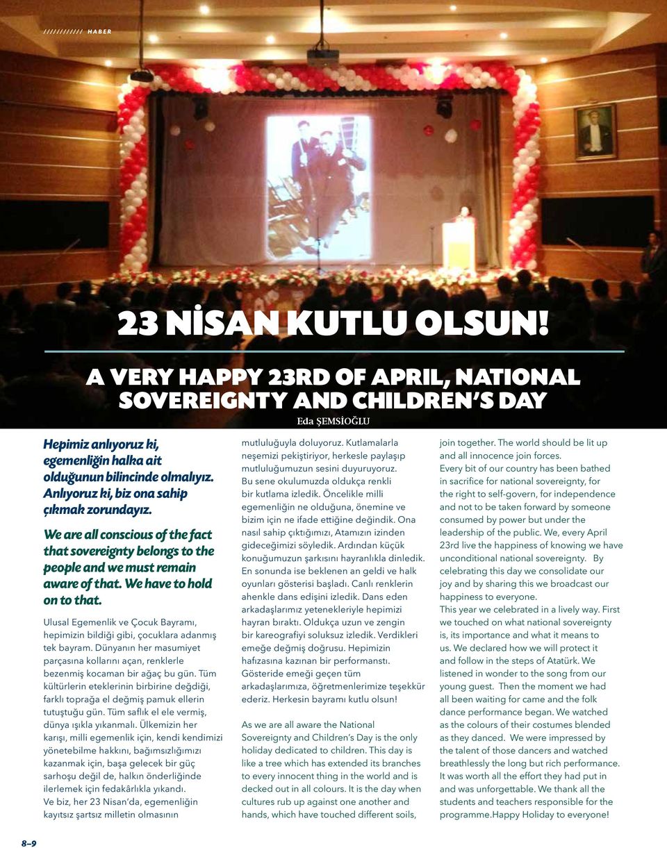 Anlıyoruz ki, biz ona sahip çıkmak zorundayız. We are all conscious of the fact that sovereignty belongs to the people and we must remain aware of that. We have to hold on to that.