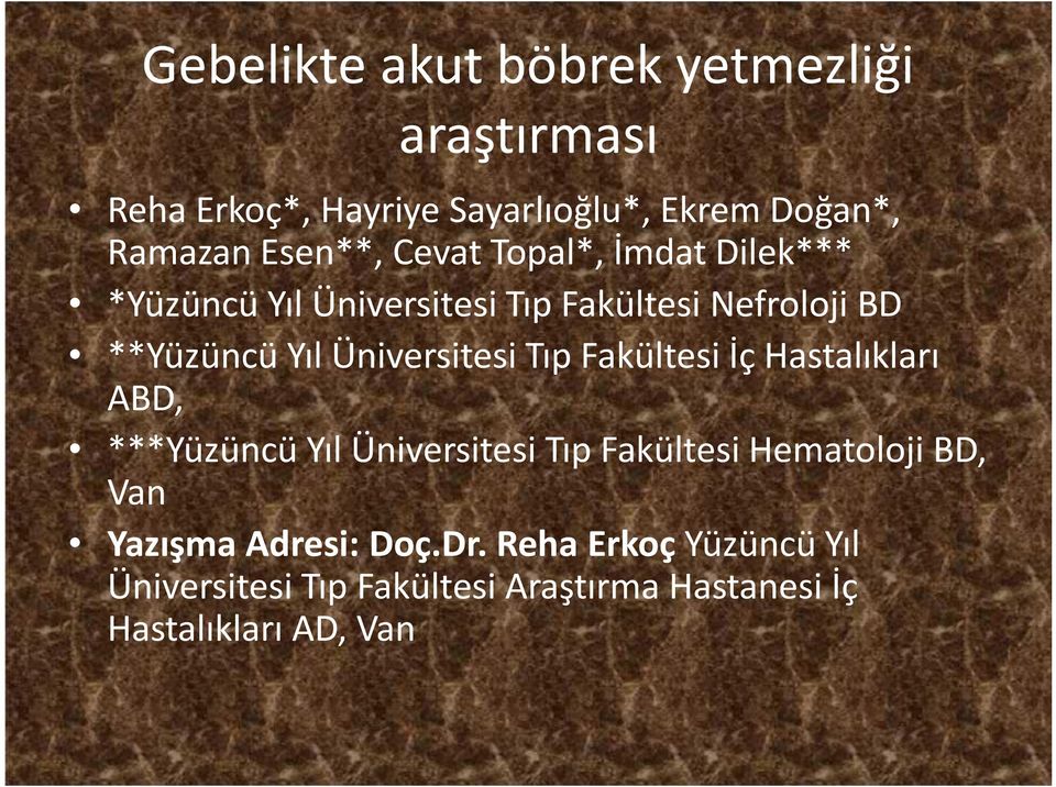 Üniversitesi Tıp Fakültesi İç Hastalıkları ABD, ***Yüzüncü Yıl Üniversitesi Tıp Fakültesi Hematoloji BD,