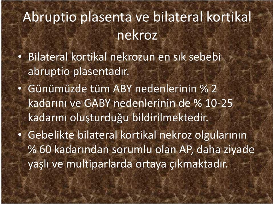 Günümüzde tüm ABY nedenlerinin % 2 kadarını ve GABY nedenlerinin de % 10-25 kadarını