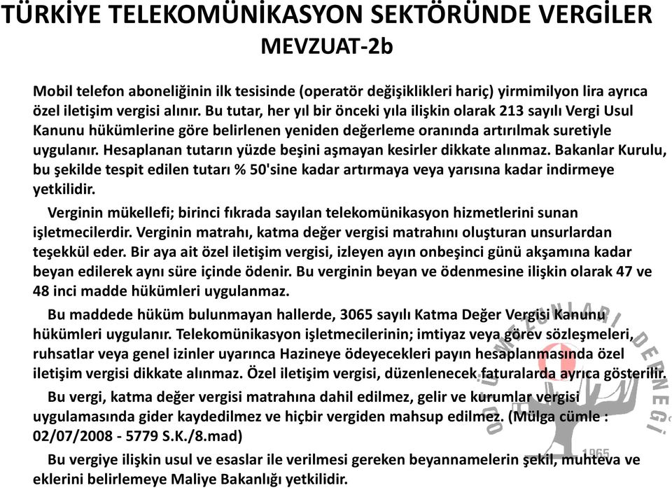 Hesaplanan tutarın yüzde beşini aşmayan kesirler dikkate alınmaz. Bakanlar Kurulu, bu şekilde tespit edilen tutarı % 50'sine kadar artırmaya veya yarısına kadar indirmeye yetkilidir.