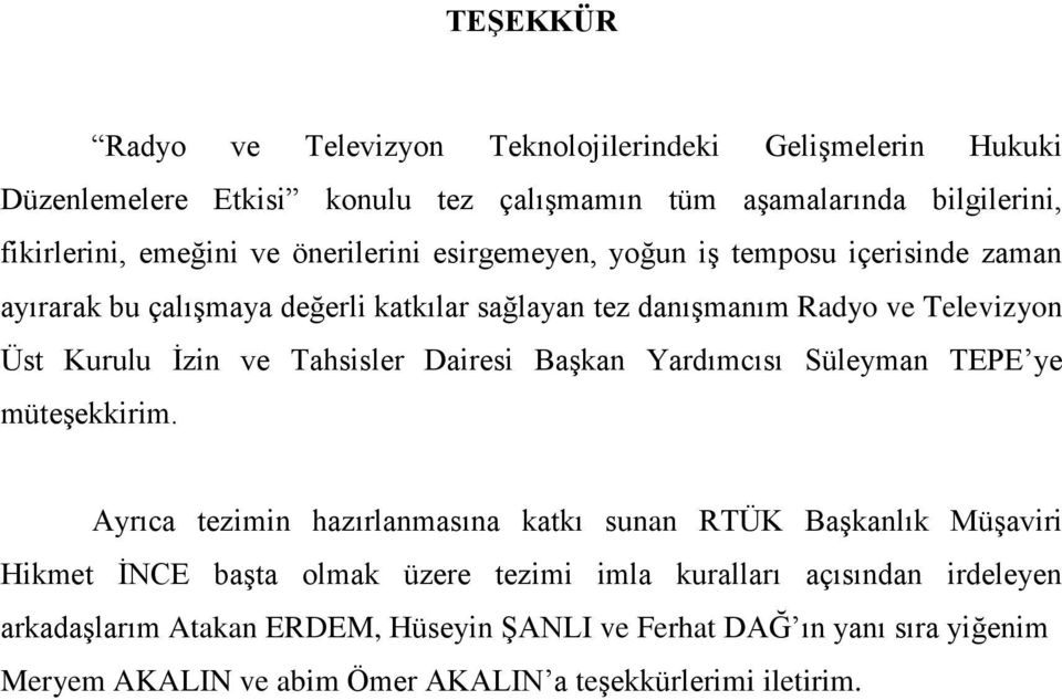 Tahsisler Dairesi Başkan Yardımcısı Süleyman TEPE ye müteşekkirim.