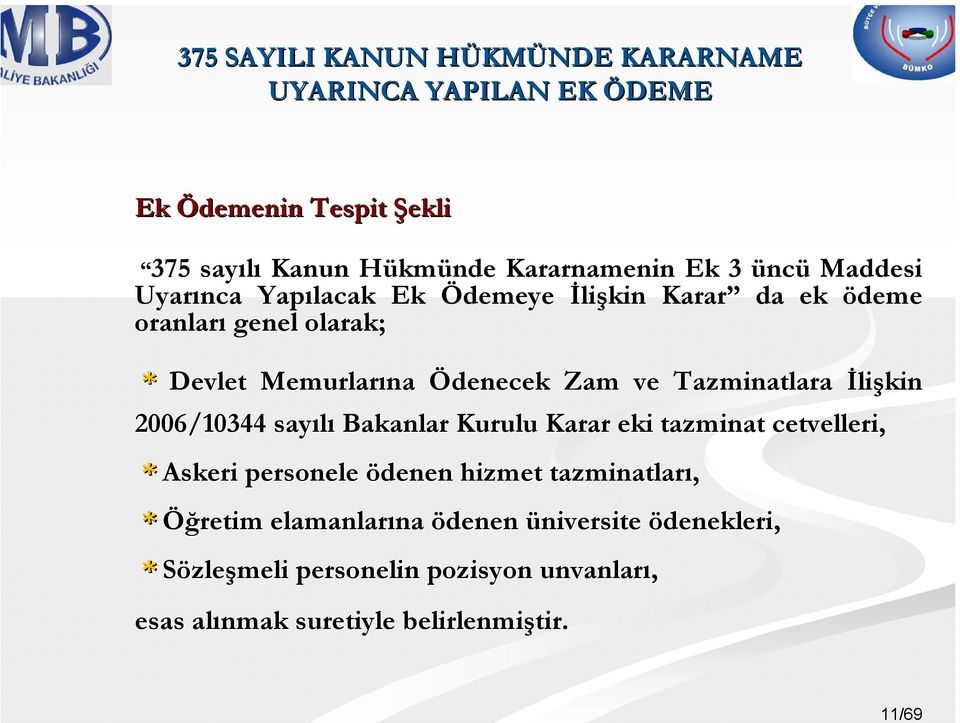 Tazminatlara İlişkin 2006/10344 sayılı Bakanlar Kurulu Karar eki tazminat cetvelleri, * Askeri personele ödenen hizmet tazminatları, *