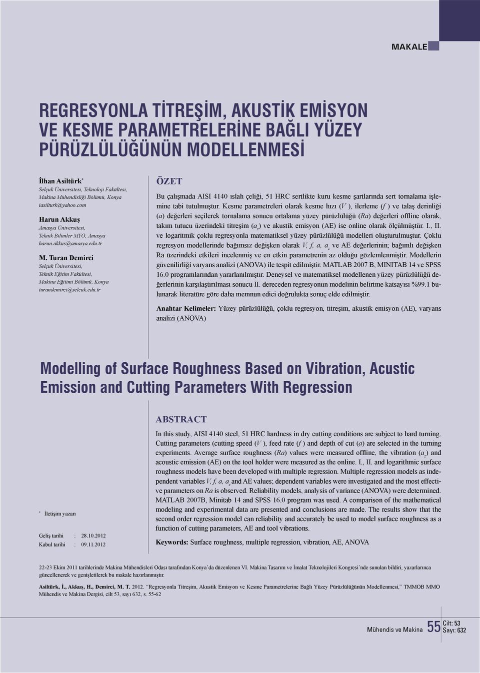 Turan Demirci Selçuk Üniversitesi, Teknik Eğitim Fakültesi, Makina Eğitimi Bölümü, Konya turandemirci@selcuk.edu.