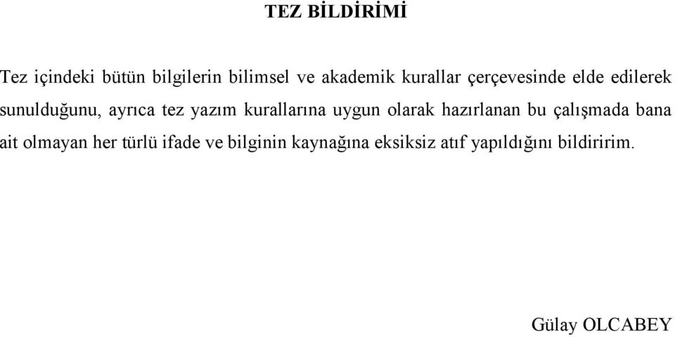 kurallarına uygun olarak hazırlanan bu çalışmada bana ait olmayan her