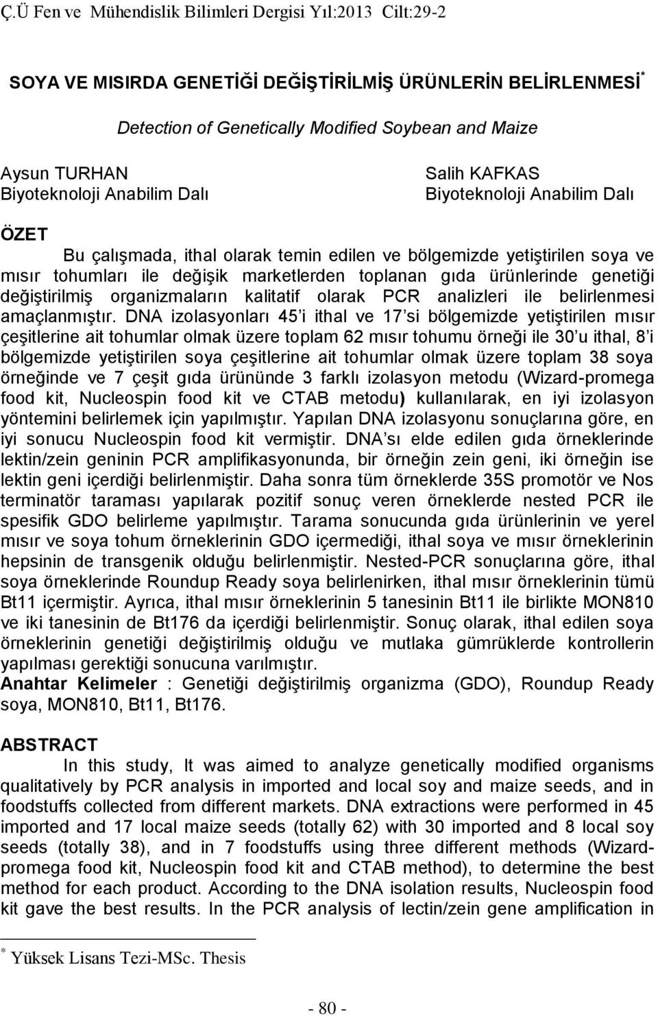 olarak PCR analizleri ile belirlenmesi amaçlanmıştır.