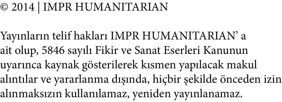 gösterilerek kısmen yapılacak makul alıntılar ve yararlanma dışında,