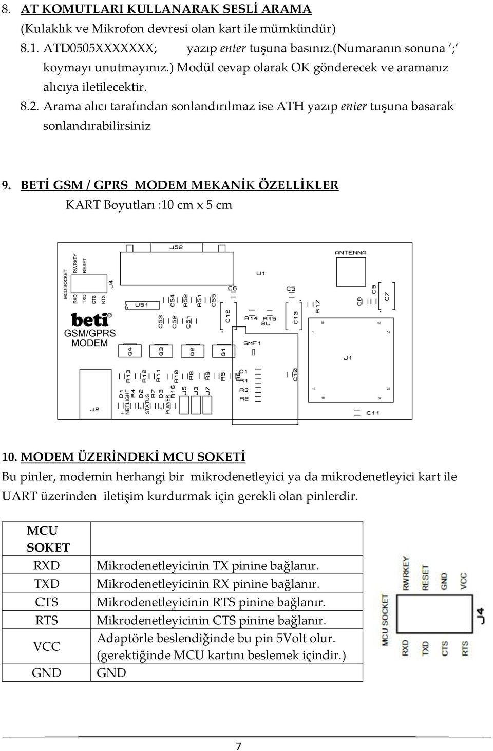 BETİ GSM / GPRS MODEM MEKANİK ÖZELLİKLER KART Boyutları :10 cm x 5 cm 10.