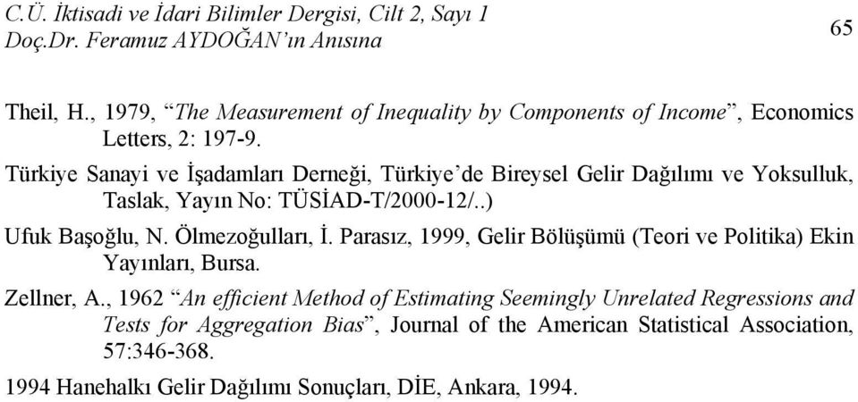 Ölmezoğulları, İ. Parasız, 999, Gelir Bölüşümü (Teori ve Politika) Ekin Yayınları, Bursa. Zellner, A.