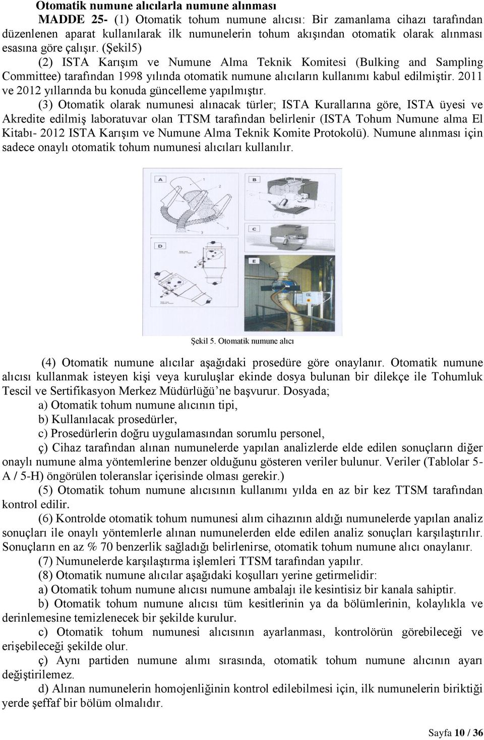 2011 ve 2012 yıllarında bu konuda güncelleme yapılmıştır.