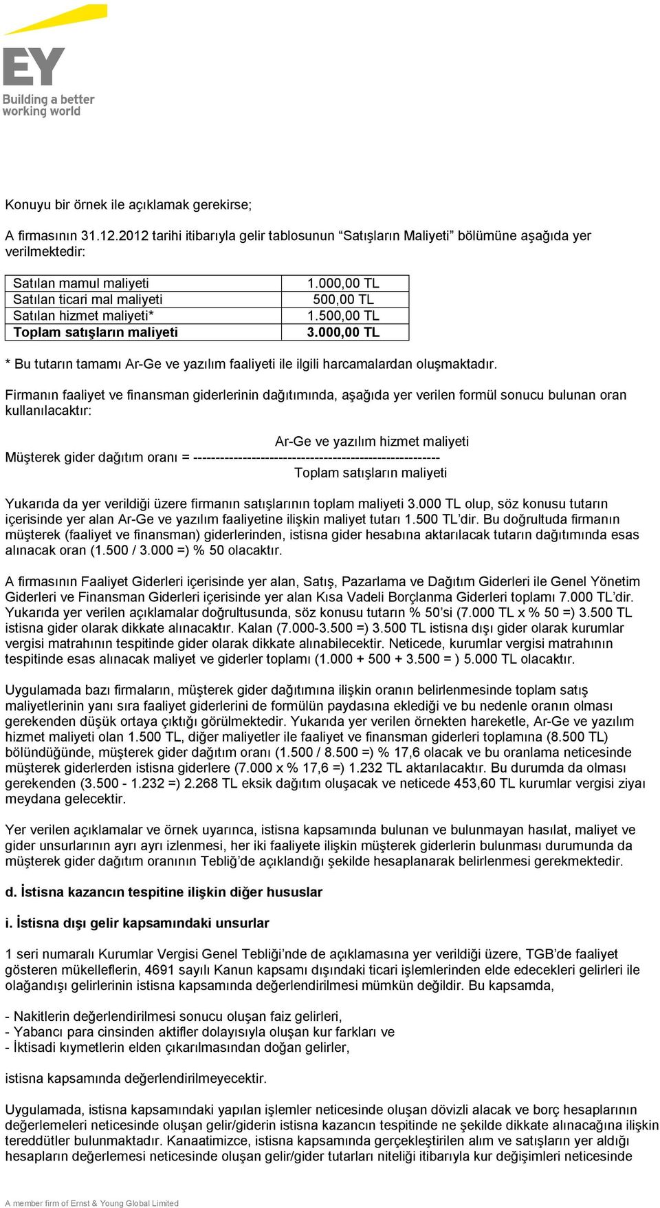 1.000,00 TL 500,00 TL 1.500,00 TL 3.000,00 TL * Bu tutarın tamamı Ar-Ge ve yazılım faaliyeti ile ilgili harcamalardan oluşmaktadır.