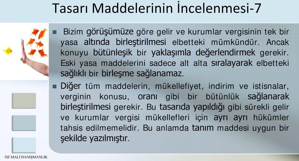 Eski yasa maddelerini sadece alt alta sıralayarak elbetteki sağlıklı bir birleşme sağlanamaz.