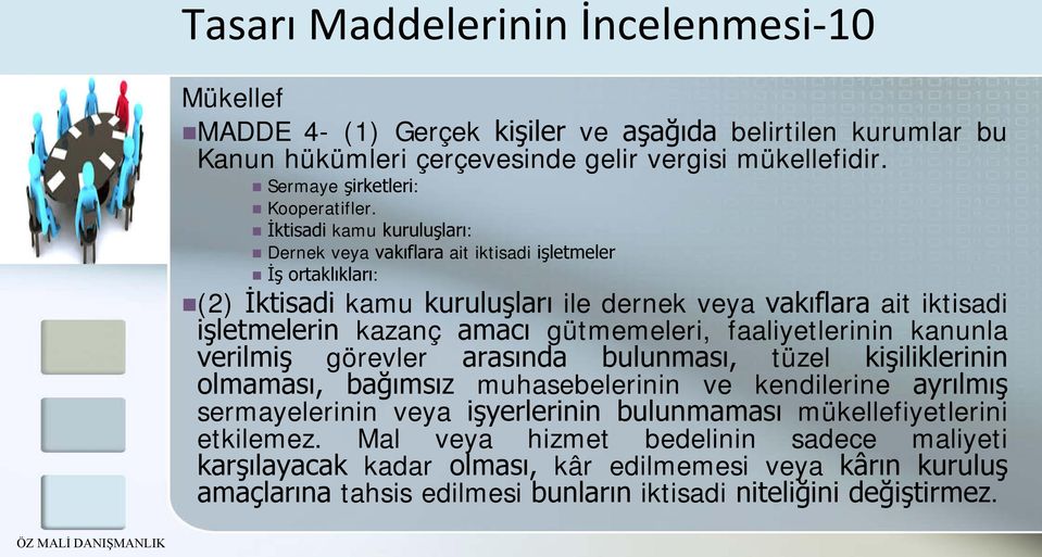 İktisadi kamu kuruluşları: Dernek veya vakıflara ait iktisadi işletmeler İş ortaklıkları: (2) İktisadi kamu kuruluşları ile dernek veya vakıflara ait iktisadi işletmelerin kazanç amacı