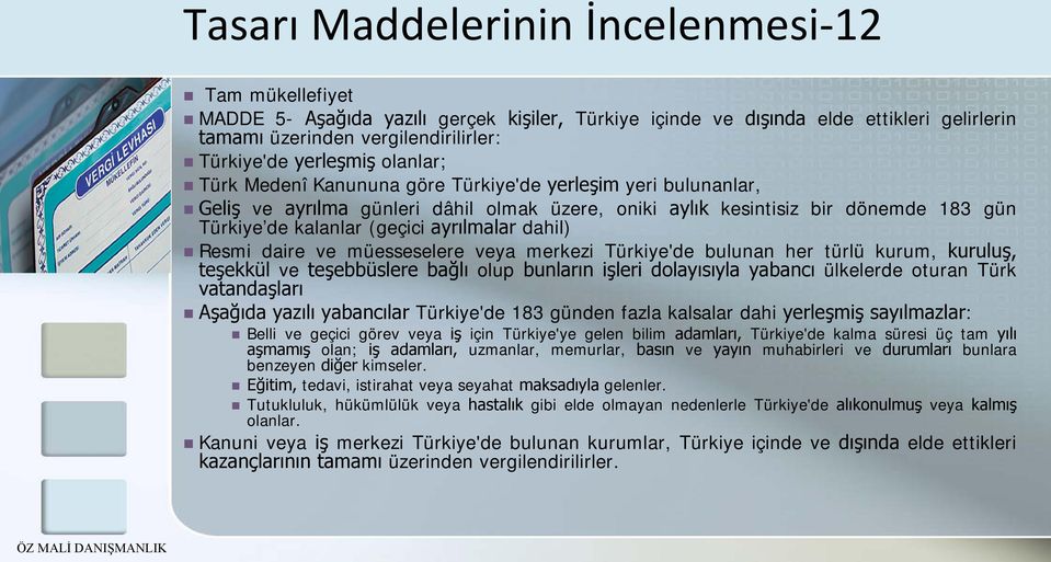 ayrılmalar dahil) Resmi daire ve müesseselere veya merkezi Türkiye'de bulunan her türlü kurum, kuruluş, teşekkül ve teşebbüslere bağlı olup bunların işleri dolayısıyla yabancı ülkelerde oturan Türk