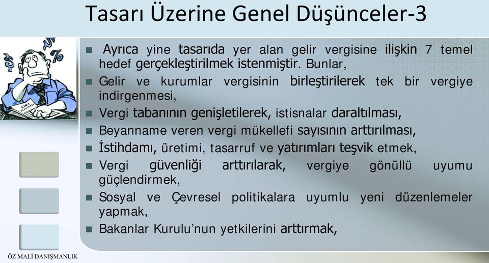 Beyanname veren vergi mükellefi sayısının arttırılması, İstihdamı, üretimi, tasarruf ve yatırımları teşvik etmek, Vergi güvenliği