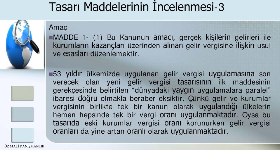 53 yıldır ülkemizde uygulanan gelir vergisi uygulamasına son verecek olan yeni gelir vergisi tasarısının ilk maddesinin gerekçesinde belirtilen dünyadaki yaygın