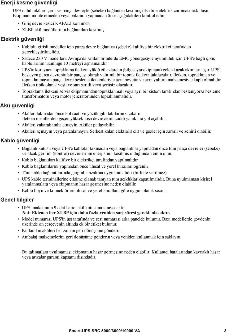 modeller için parça devre bağlantısı (şebeke) kalifiye bir elektrikçi tarafından gerçekleştirilmelidir.