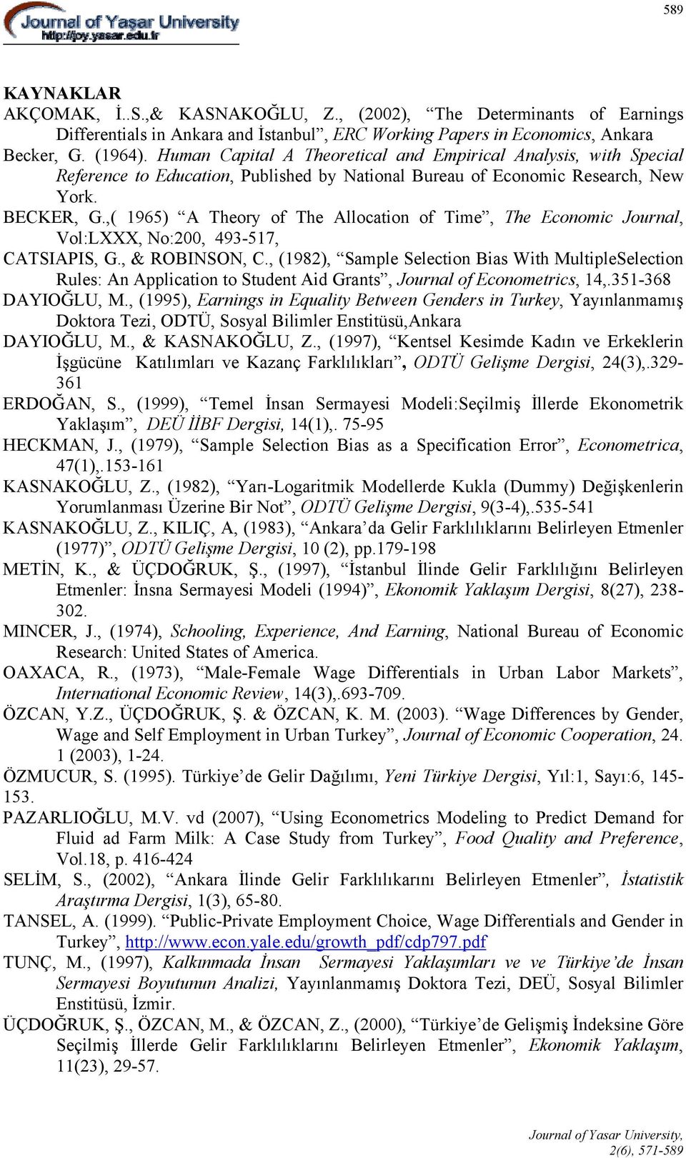 ,( 1965) A Theory of The Allocation of Time, The Economic Journal, Vol:LXXX, No:200, 493-517, CATSIAPIS, G., & ROBINSON, C.