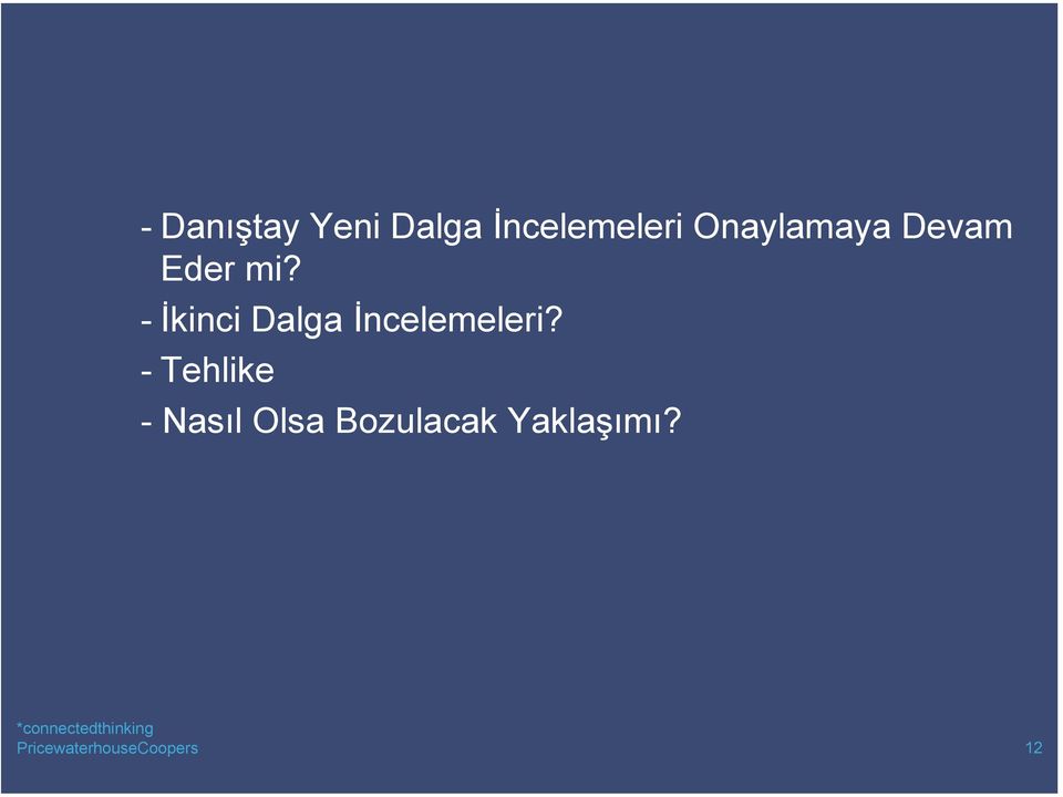 - İkinci Dalga İncelemeleri?