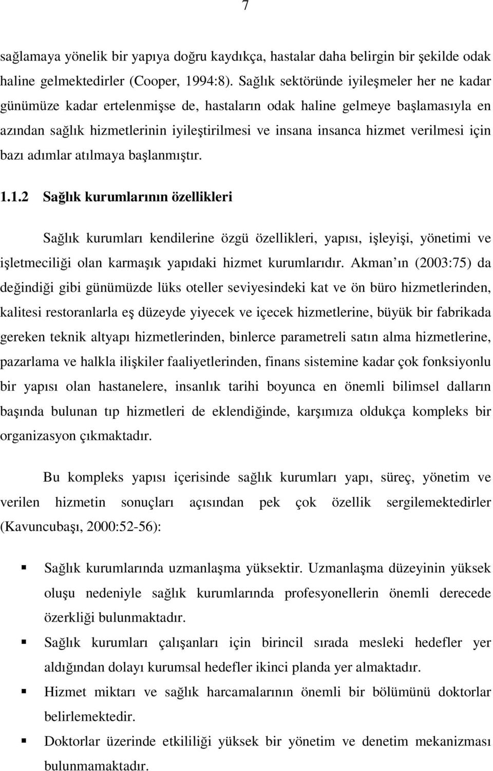 verilmesi için bazı adımlar atılmaya başlanmıştır. 1.