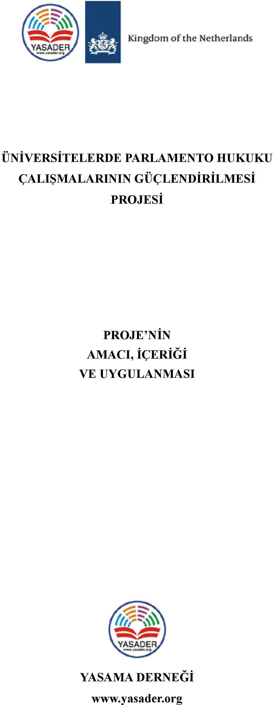 PROJESİ PROJE NİN AMACI, İÇERİĞİ VE