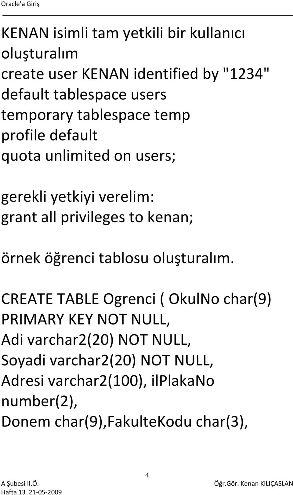 kenan; örnek öğrenci tablosu oluşturalım.