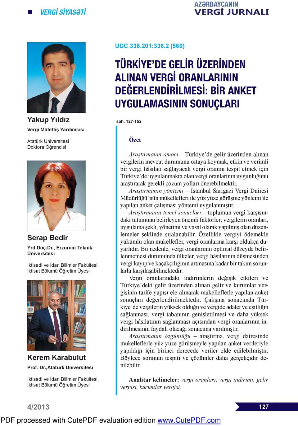 bedir Yrd.Doç.Dr., Erzurum Teknik Üniversitesi İktisadi ve İdari bilimler fakültesi, İktisat bölümü öğretim üyesi Kerem Karabulut Prof. Dr.