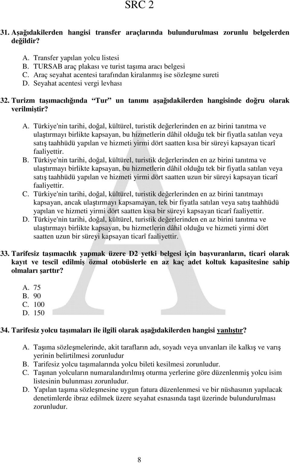 Türkiye'nin tarihi, doğal, kültürel, turistik değerlerinden en az birini tanıtma ve ulaştırmayı birlikte kapsayan, bu hizmetlerin dâhil olduğu tek bir fiyatla satılan veya satış taahhüdü yapılan ve